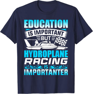 Education Is Important But Hydroplane Racing Is Importanter T-Shirt - T-Shirt | Navy