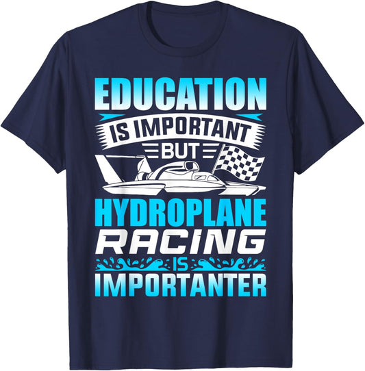 Education Is Important But Hydroplane Racing Is Importanter T-Shirt - T-Shirt | Navy