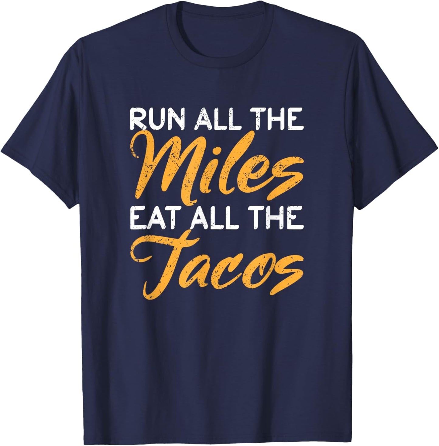 Mexican Runner Taco Run Run All The Miles Eat All The Tacos T-Shirt - T-Shirt | Navy