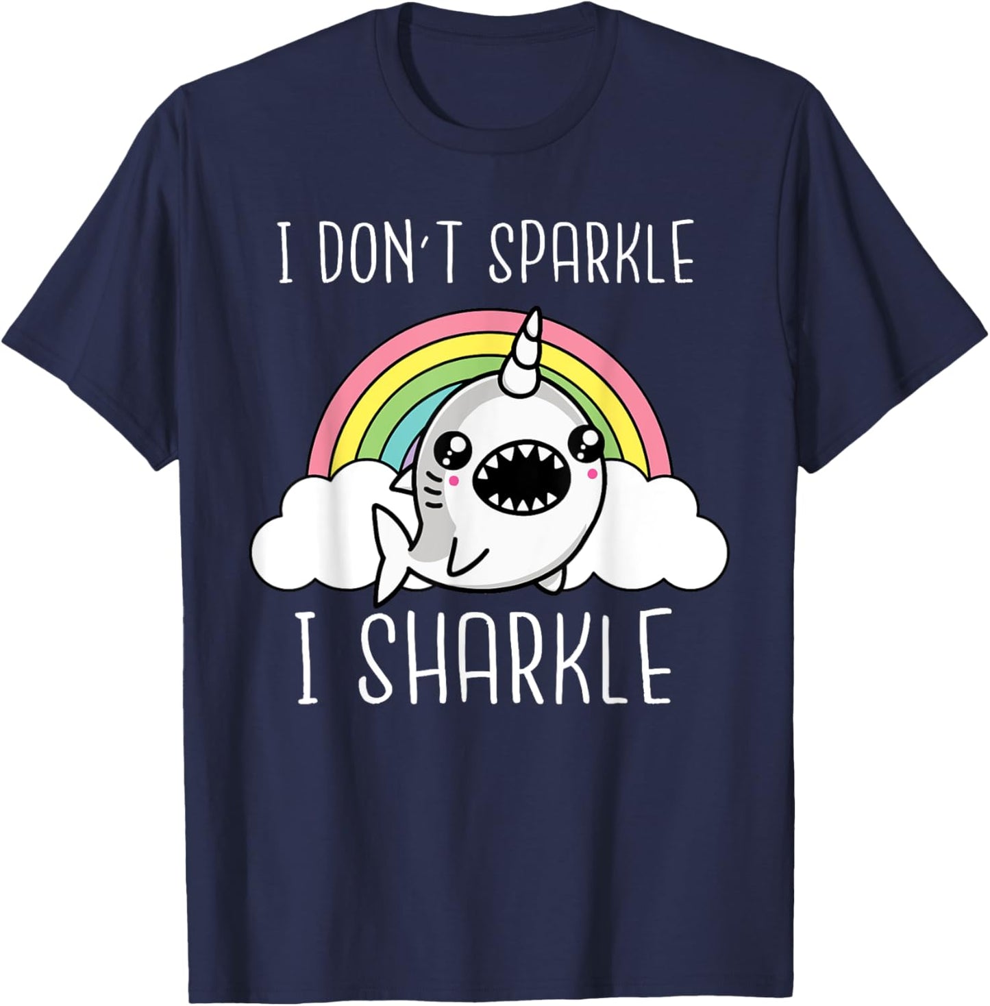 Shark Unicorn I Don't Sparkle I Sharkle Funny Shark Lover T-Shirt - T-Shirt | Navy