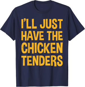 I'll Just Have The Chicken Tenders Funny Chicken T-Shirt - T-Shirt | Navy