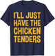 I'll Just Have The Chicken Tenders Funny Chicken T-Shirt - T-Shirt | Navy