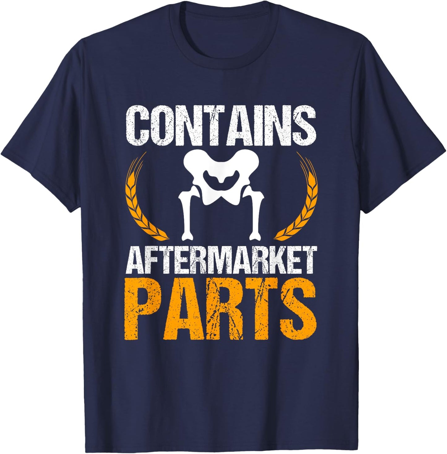 Contains Aftermarket Parts Hip Replacement Recovery New Hip T-Shirt - T-Shirt | Navy