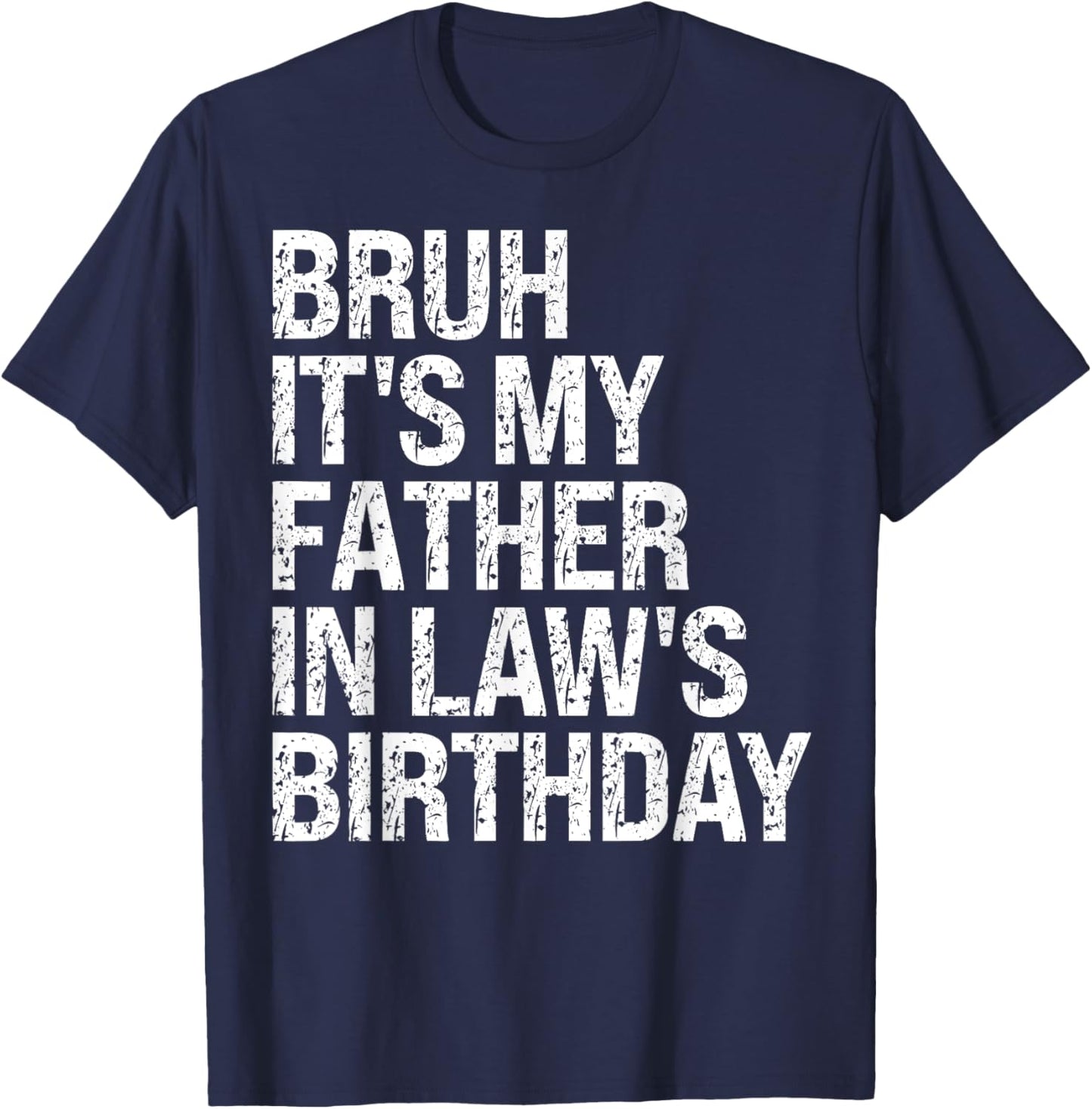 Bruh It's My Father-In-Law's Birthday King OMG Crown Cool T-Shirt - T-Shirt | Navy