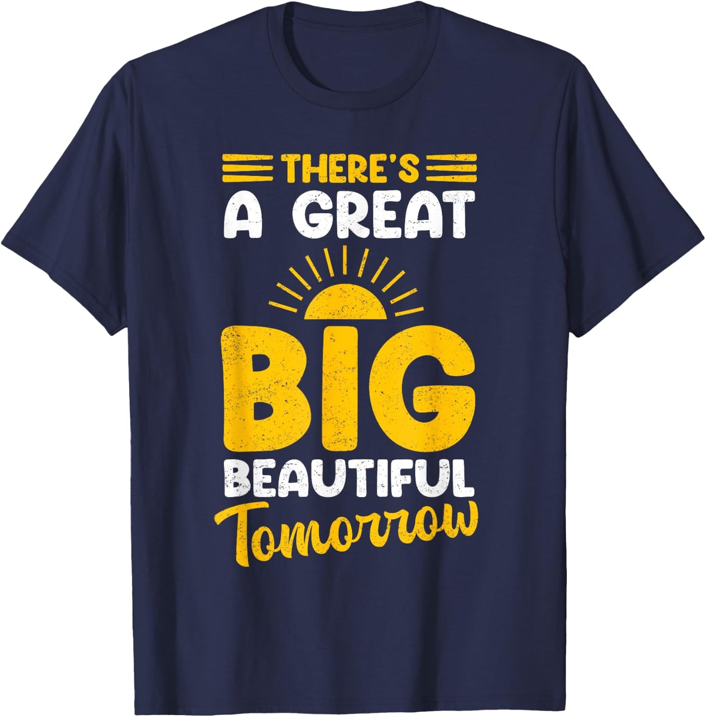 There's A Great Big Beautiful Tomorrow T-Shirt - T-Shirt | Navy