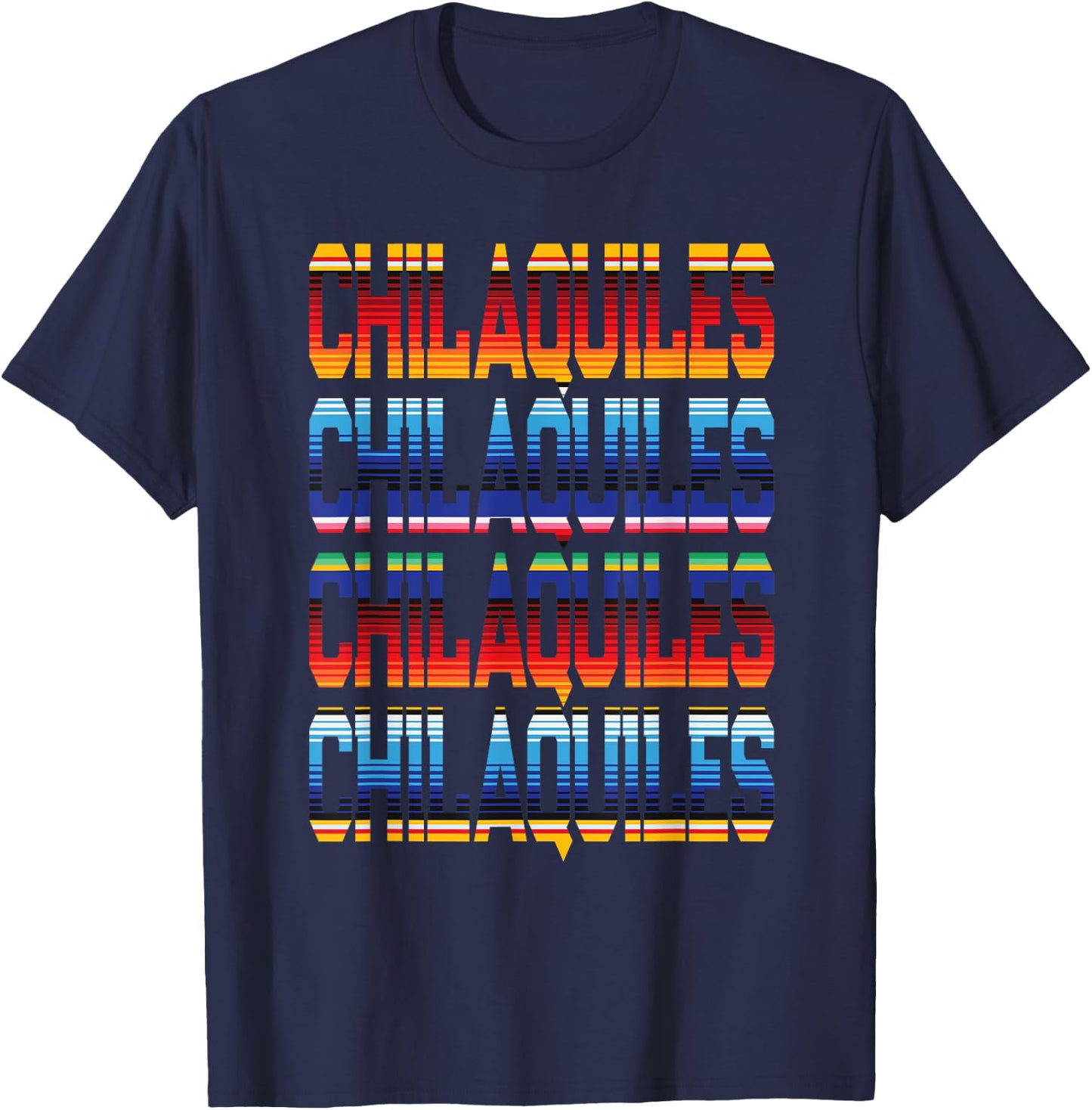 Mexican Food Love Chilaquiles Serape Colored Cinco De Mayo T-Shirt - T-Shirt | Navy