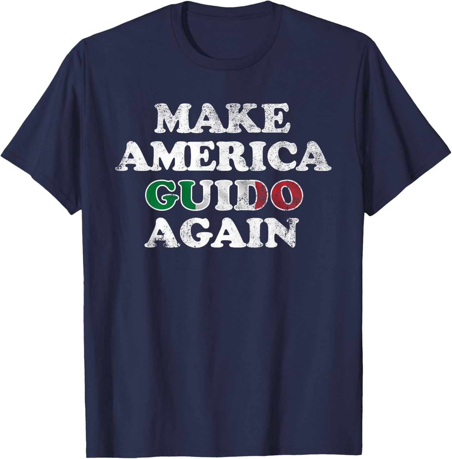 MAKE AMERICA GUIDO AGAIN Shirt | Funny Distressed Shirt T-Shirt - T-Shirt | Navy