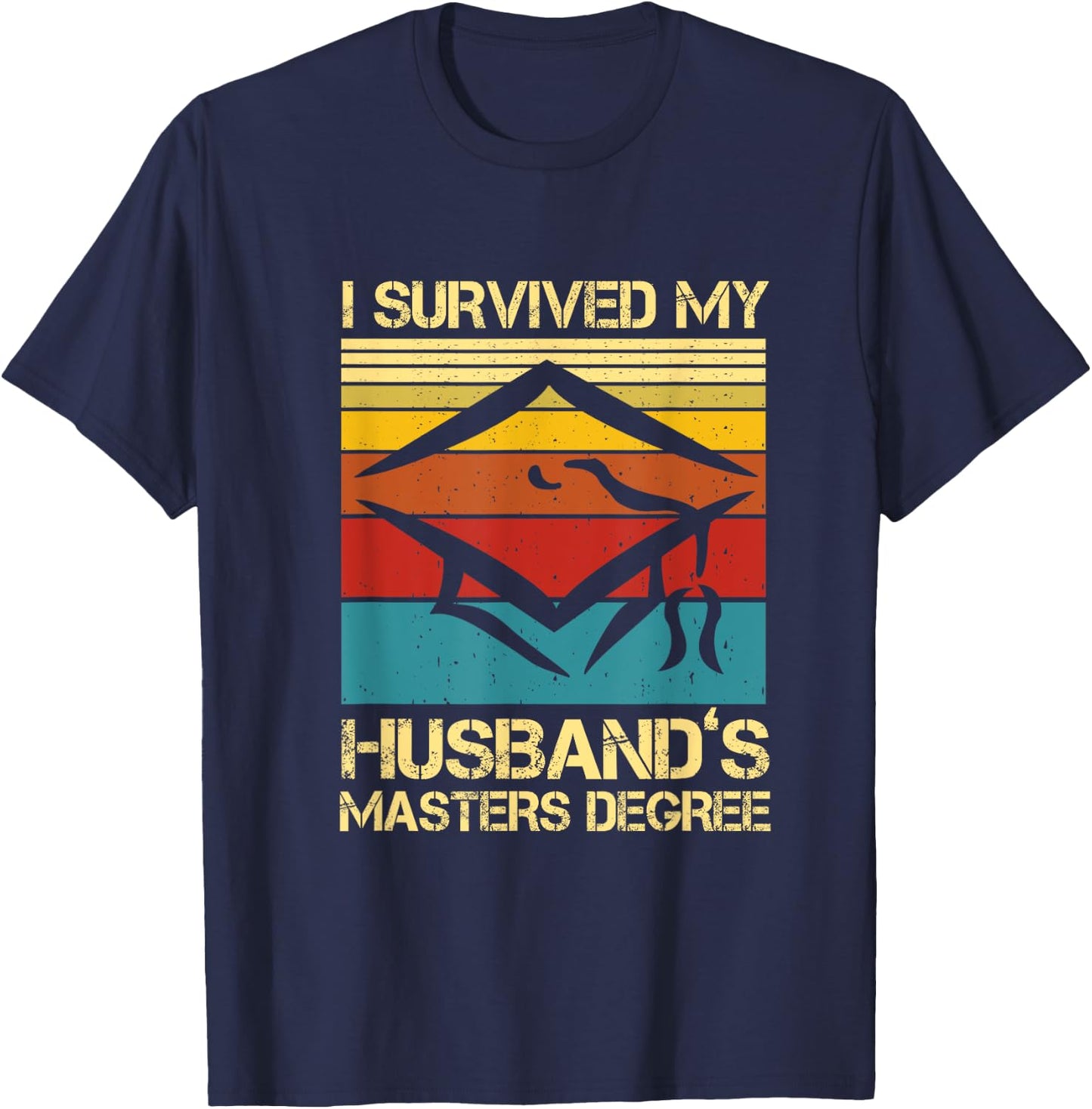 I Survived My Husband's Master's Degree Graduation T-Shirt - T-Shirt | Navy