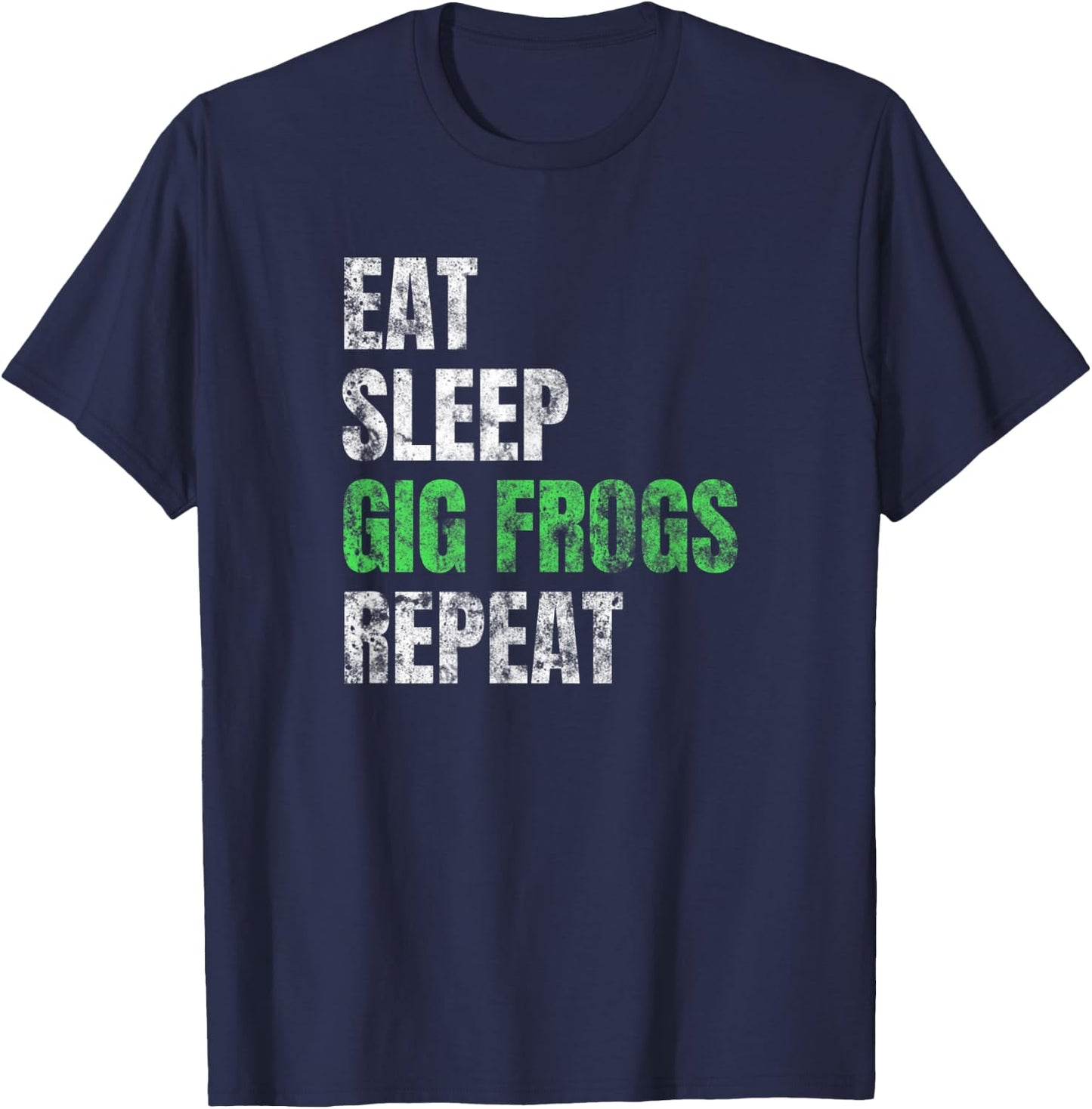 Funny Gifts for Frog Gigging Eat Sleep Gig Frogs Repeat T-Shirt - T-Shirt | Navy