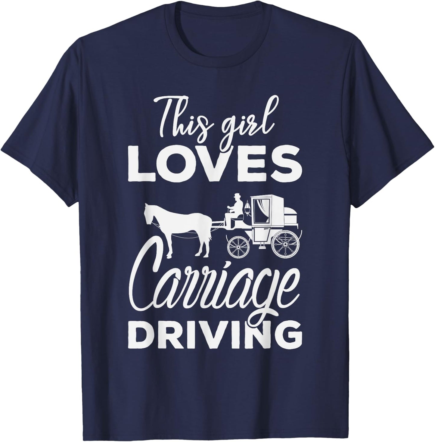 This girl loves Carriage Driving Funny Horse & Driving T-Shirt - T-Shirt | Navy