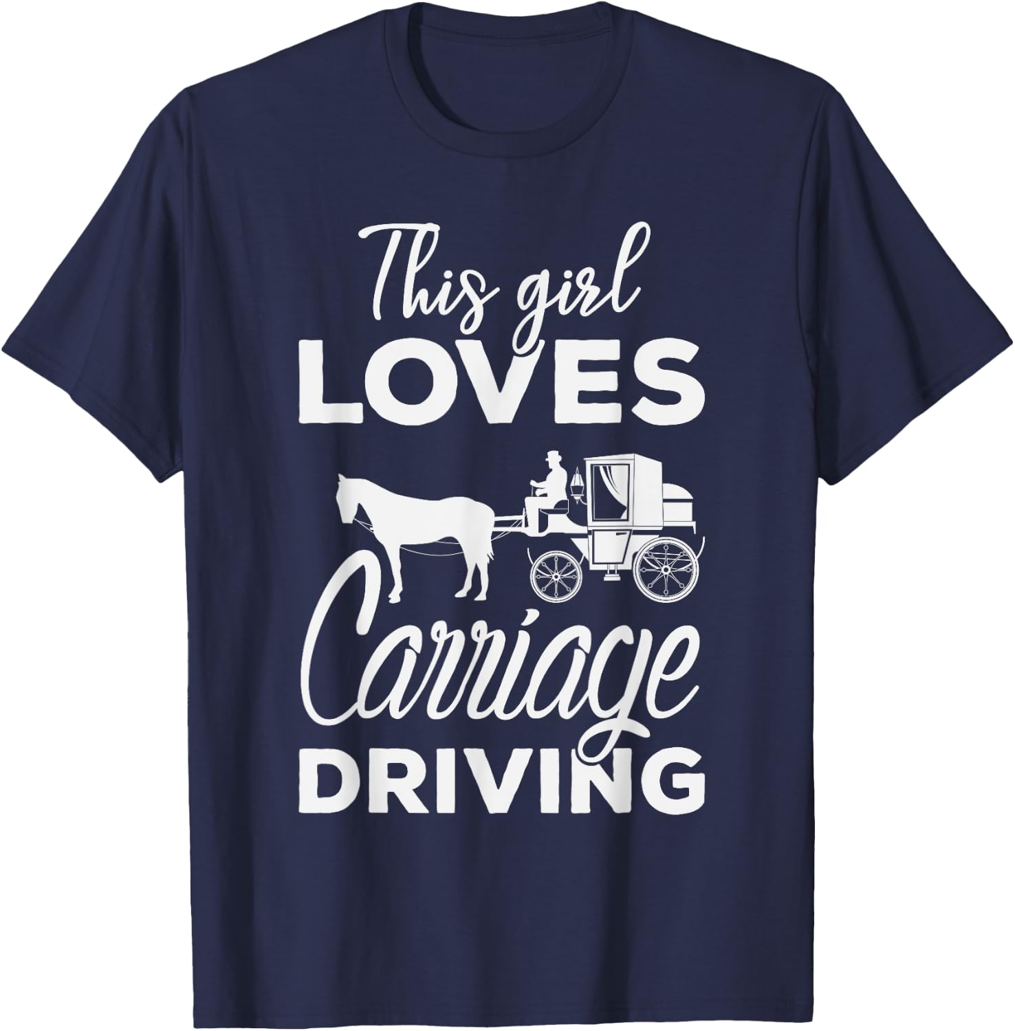 This girl loves Carriage Driving Funny Horse & Driving T-Shirt - T-Shirt | Navy