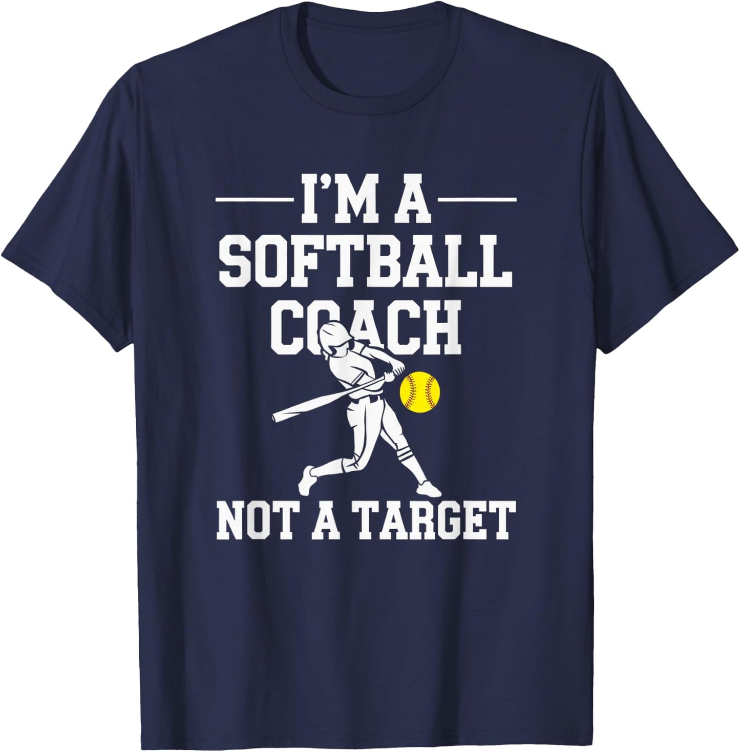 I'm A Softball Coach Not A Target T-Shirt - T-Shirt | Navy
