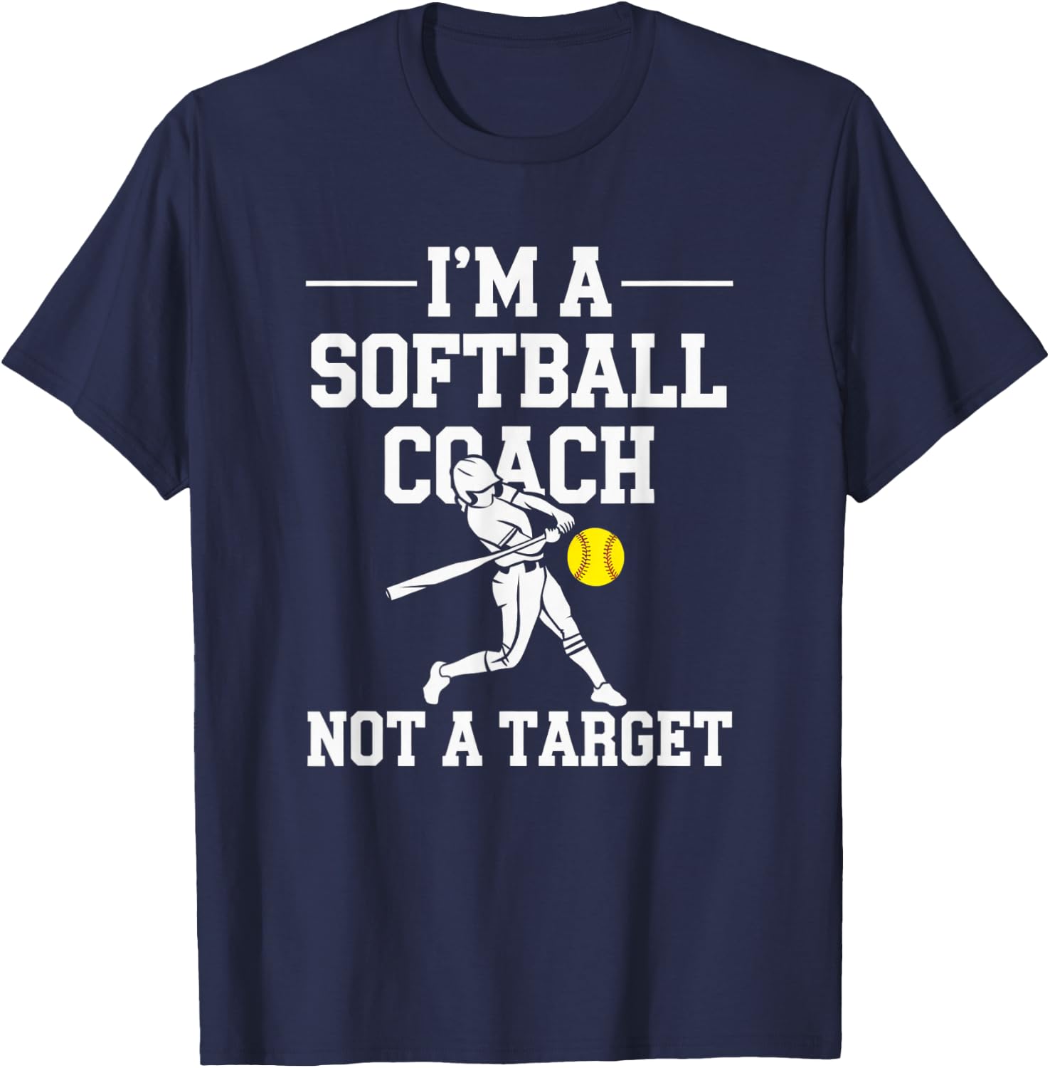 I'm A Softball Coach Not A Target T-Shirt - T-Shirt | Navy
