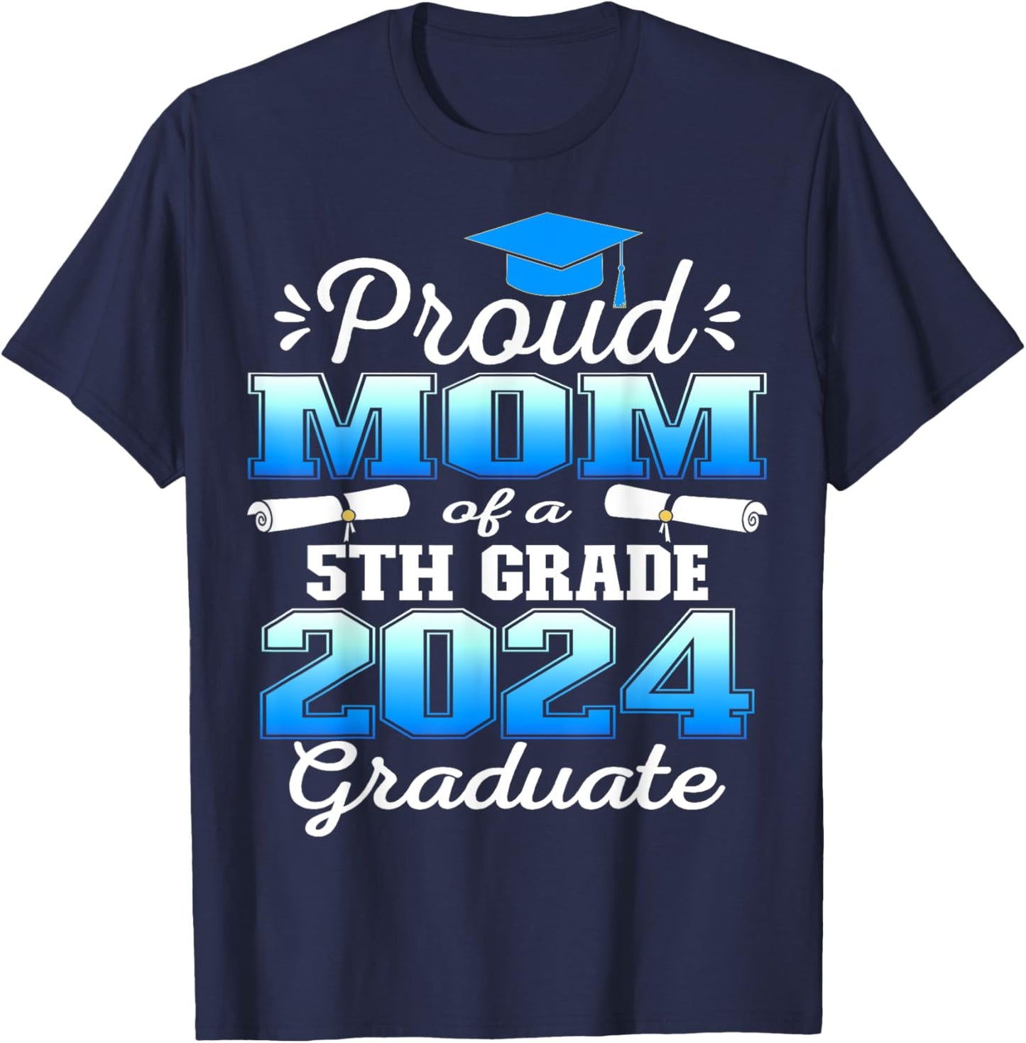Proud Mom of 5th Grade Graduate 2024 Elementary Graduation T-Shirt - T-Shirt | Navy