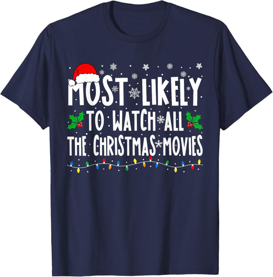 Most Likely Watch All The Christmas Movies Matching Xmas T-Shirt - T-Shirt | Navy