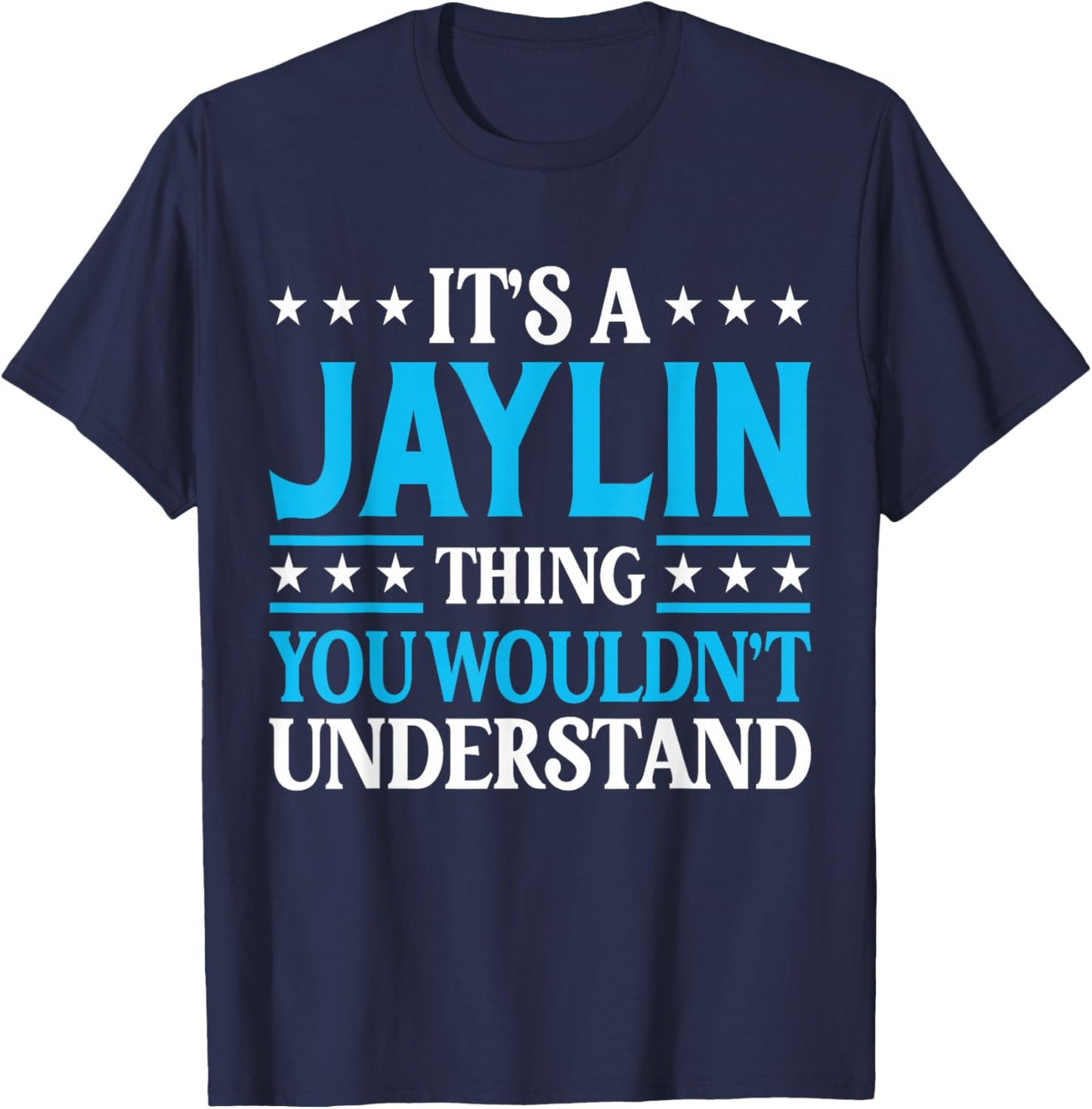 Jaylin Thing Wouldn't Understand Personal Name Jaylin T-Shirt - T-Shirt | Navy