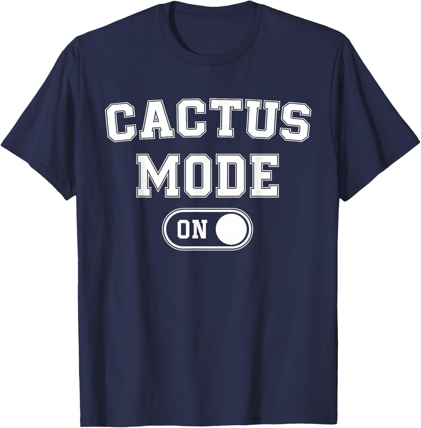 Cactus Mode On Costume Funny Desert Survivor Gift Plant T-Shirt - T-Shirt | Navy