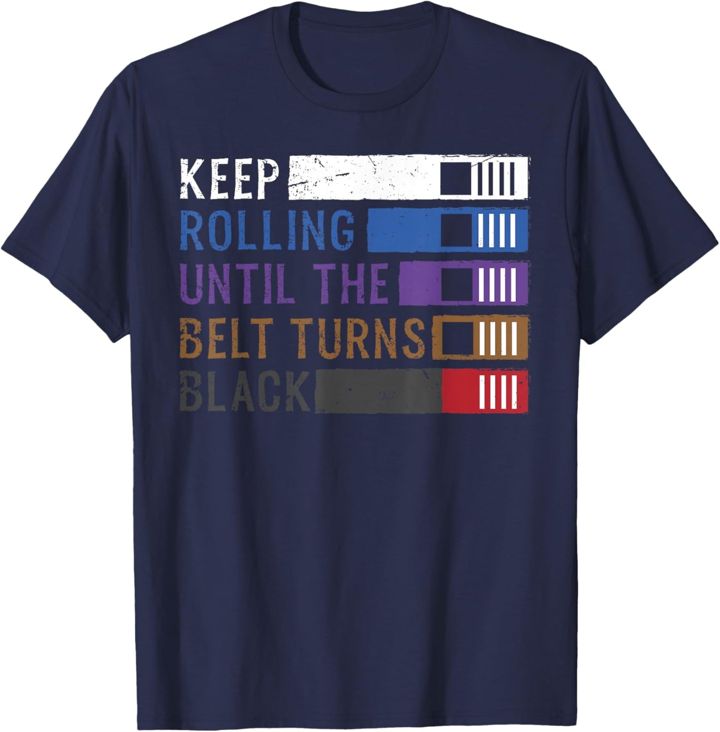 Keep Rolling Until The Belt Turns Black Jiu Jitsu T-Shirt - T-Shirt | Navy
