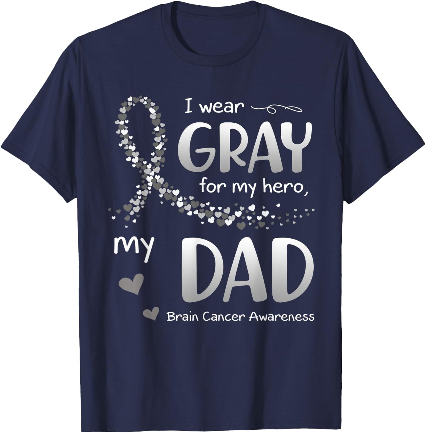I Wear Gray For Dad Brain Cancer Awareness T-Shirt - T-Shirt | Navy