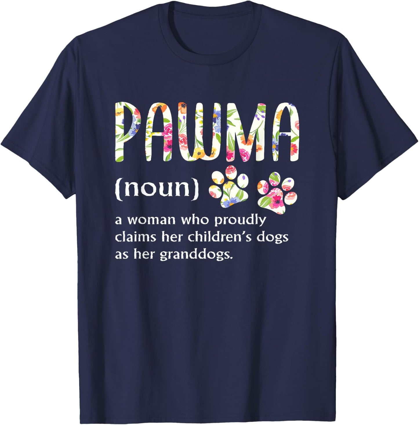 Pawma Woman Who Claims Her Children's Dogs Are Her Granddogs T-Shirt - T-Shirt | Navy