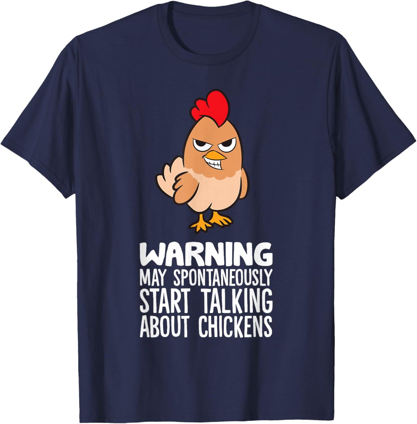 Warning May Spontaneously Start Talking About Chickens T-Shirt - T-Shirt | Navy