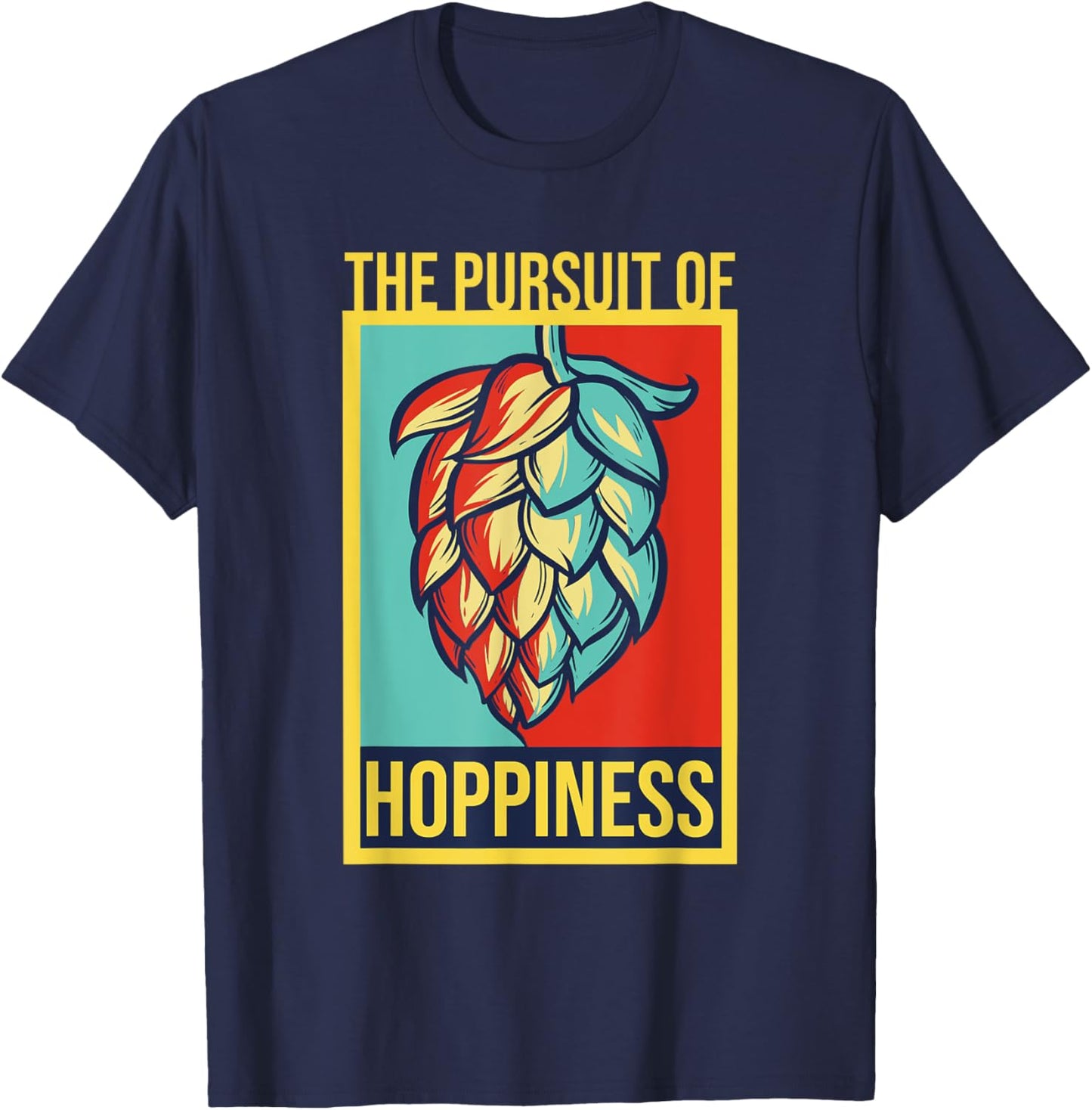 The Pursuit Of Hoppiness Brew Local Beer Master Geek T-Shirt - T-Shirt | Navy