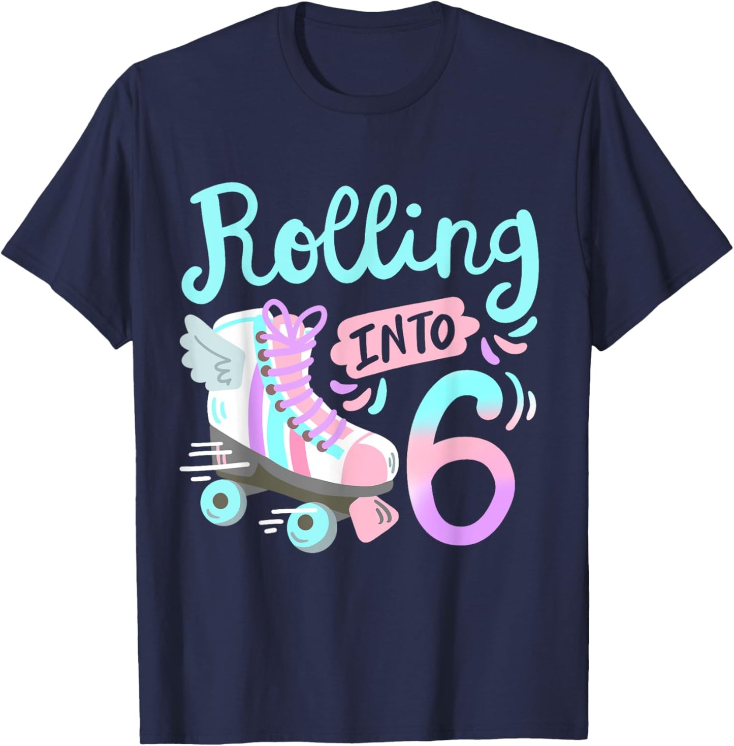 Rolling Into 6 Roller Skates Skater Girl 6th Birthday Party T-Shirt - T-Shirt | Navy
