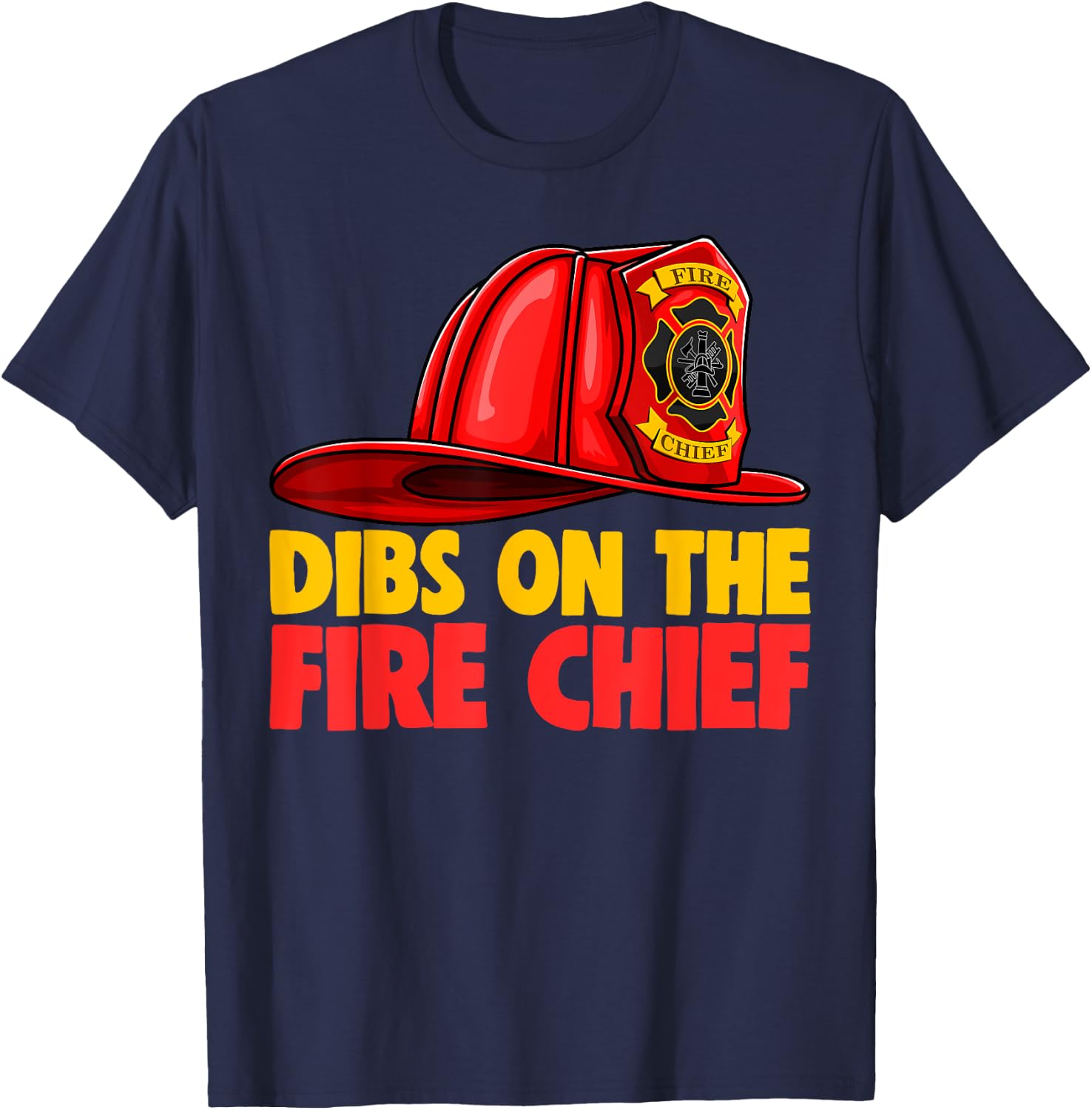 Dibs On The Fire Chief Shirt Fire Fighters Love T-Shirt - T-Shirt | Navy