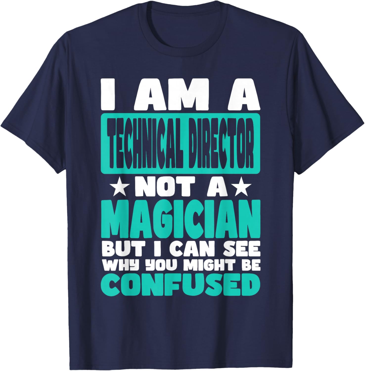 Funny Job Saying for Technical Director T-Shirt - T-Shirt | Navy