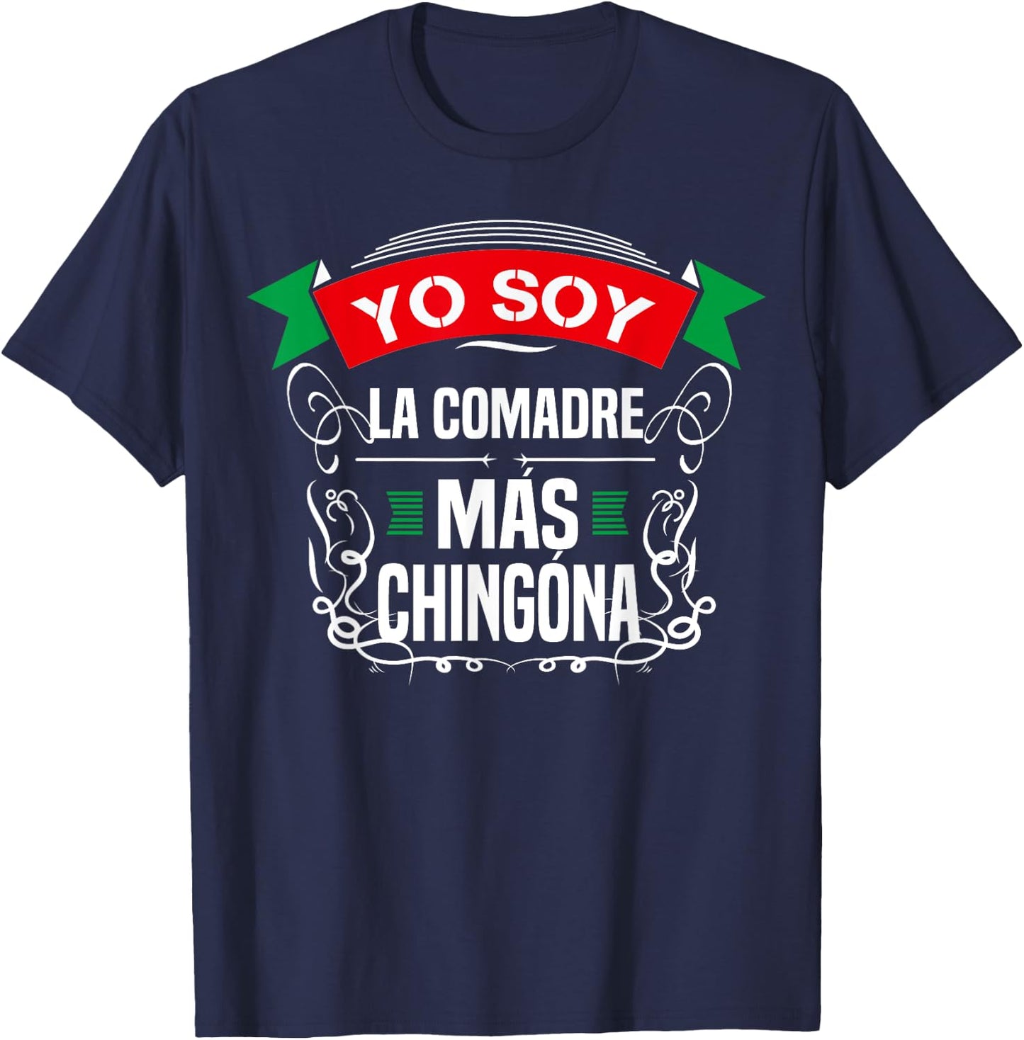 Yo Soy La Comadre Mas Chingona Latin Mexican T-Shirt - T-Shirt | Navy