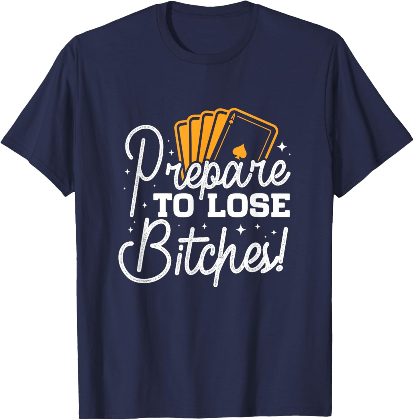 Prepare to lose Bitches Gamenight T-Shirt - T-Shirt | Navy