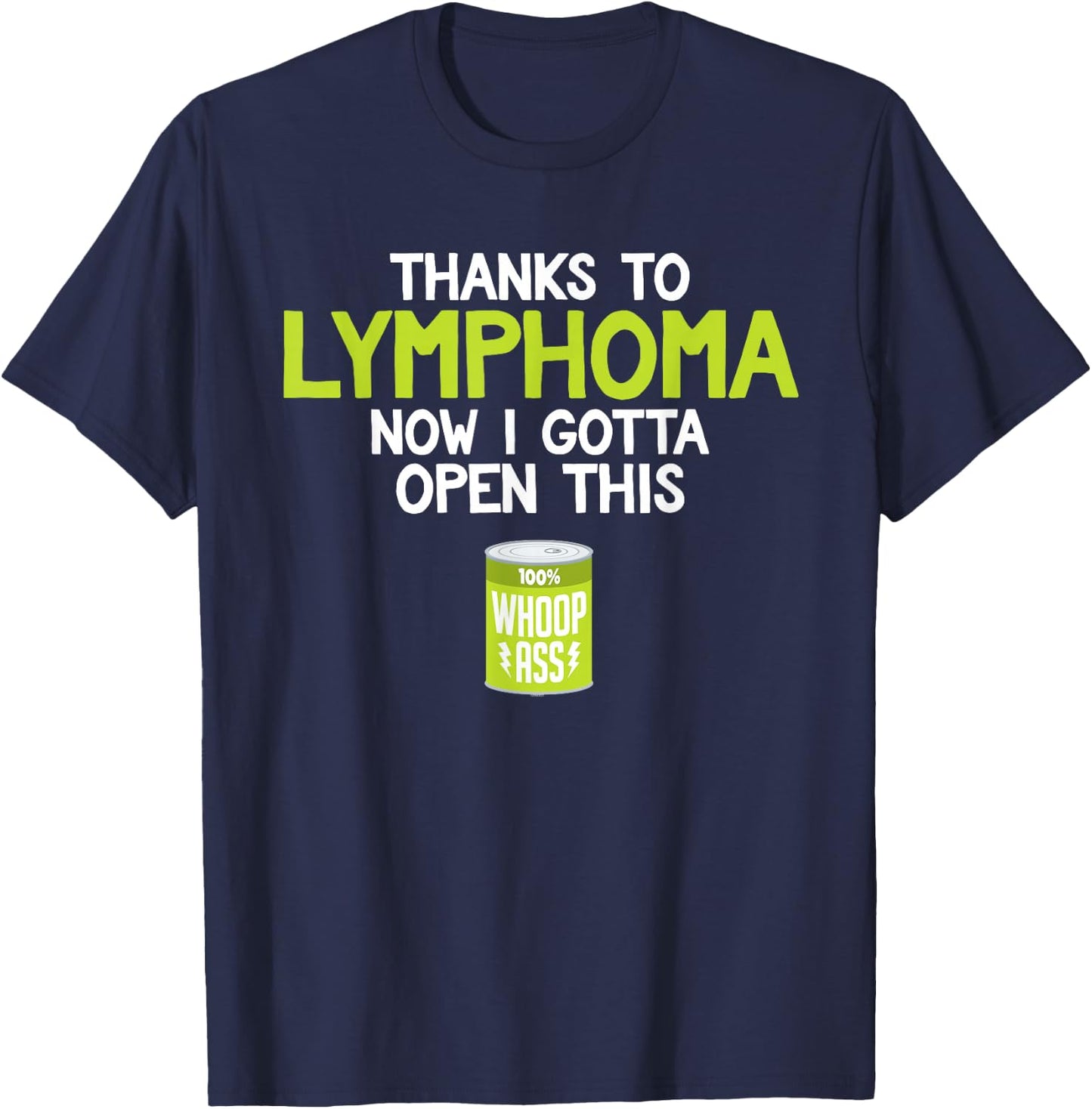 Lymphoma Cancer | Can of Whoop Ass | Funny Gift T-Shirt - T-Shirt | Navy