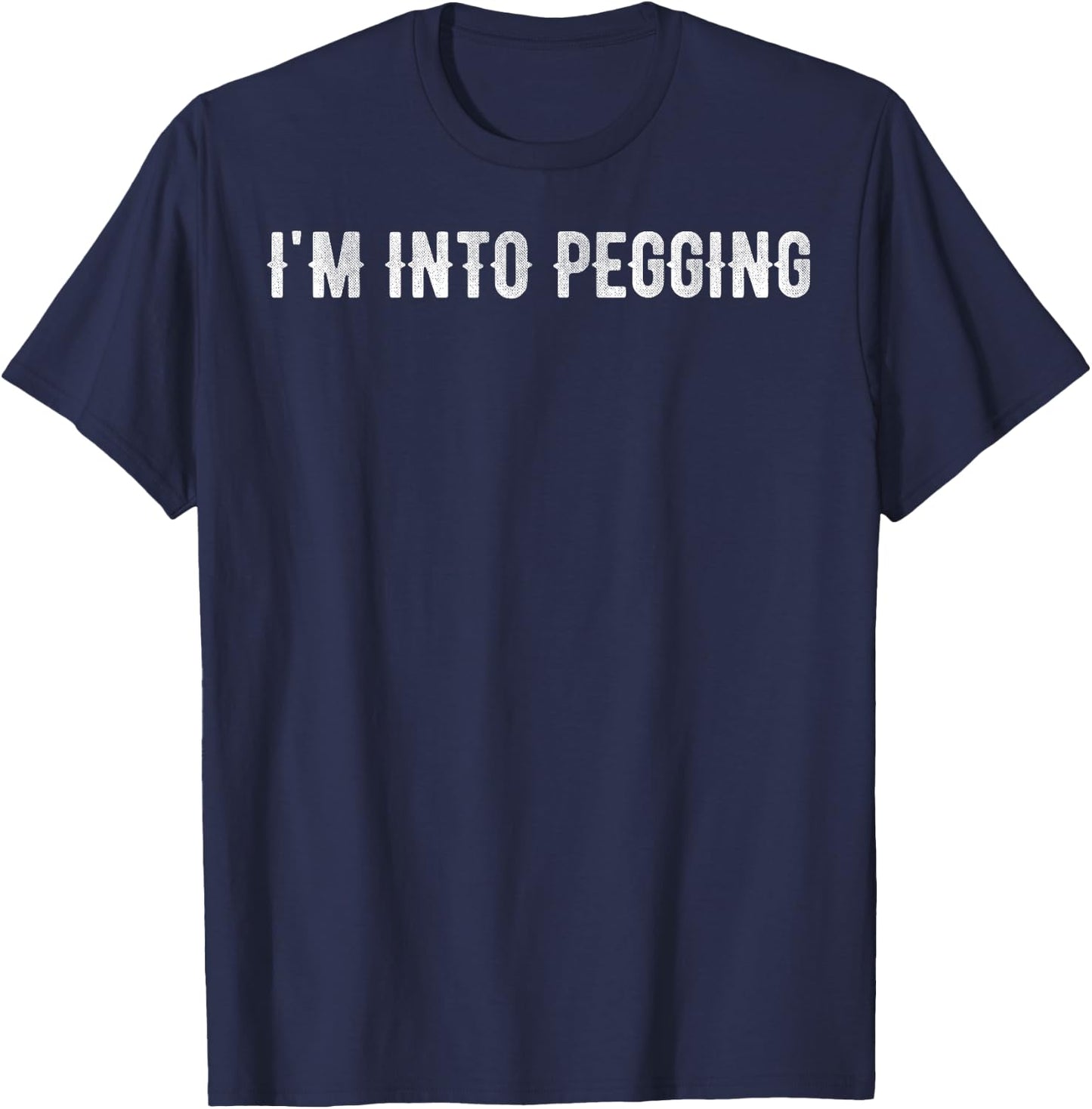 I'm into pegging T-Shirt - T-Shirt | Navy
