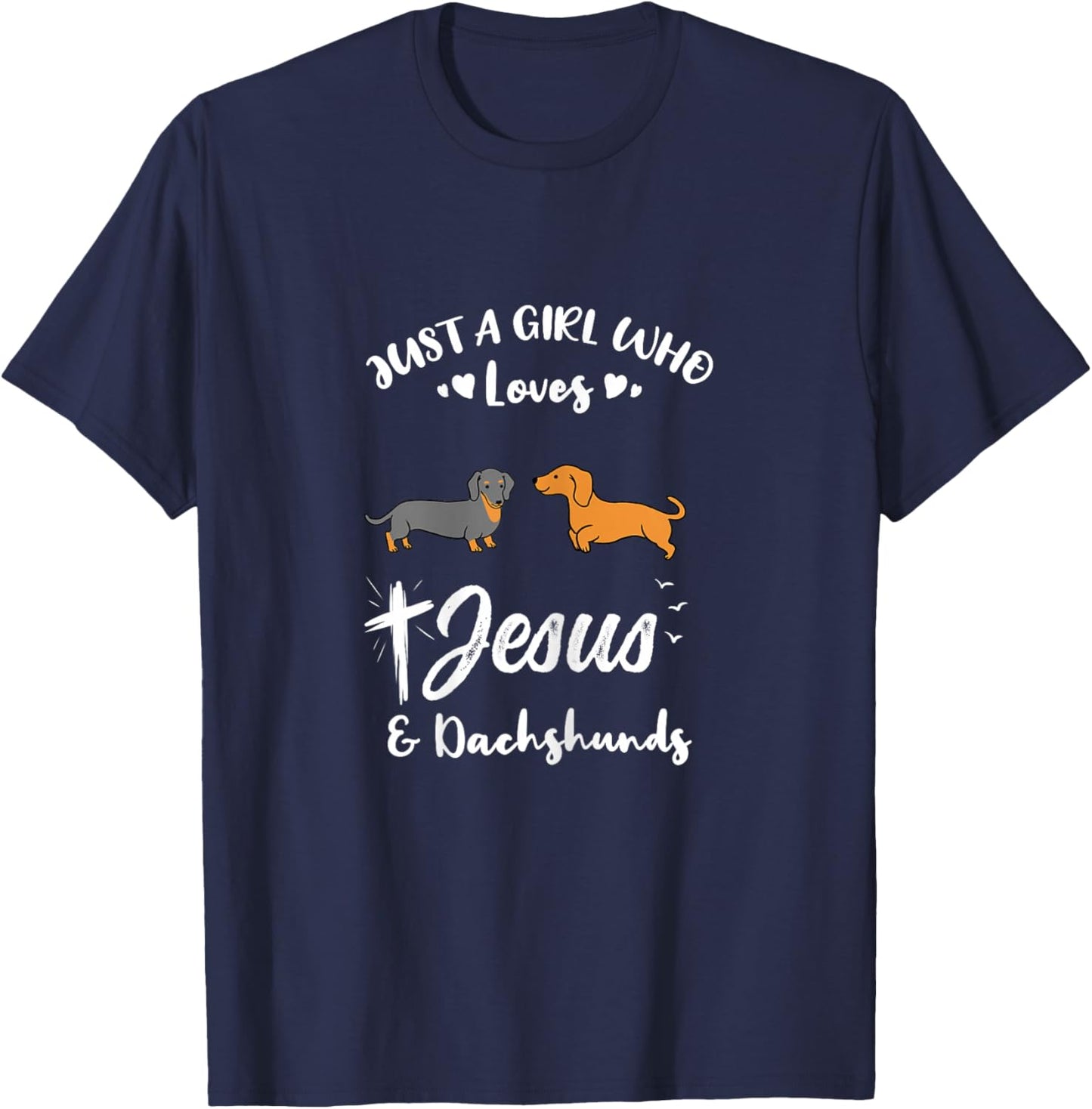 Just A Girl Who Loves Jesus And Dachshunds T-Shirt - T-Shirt | Navy