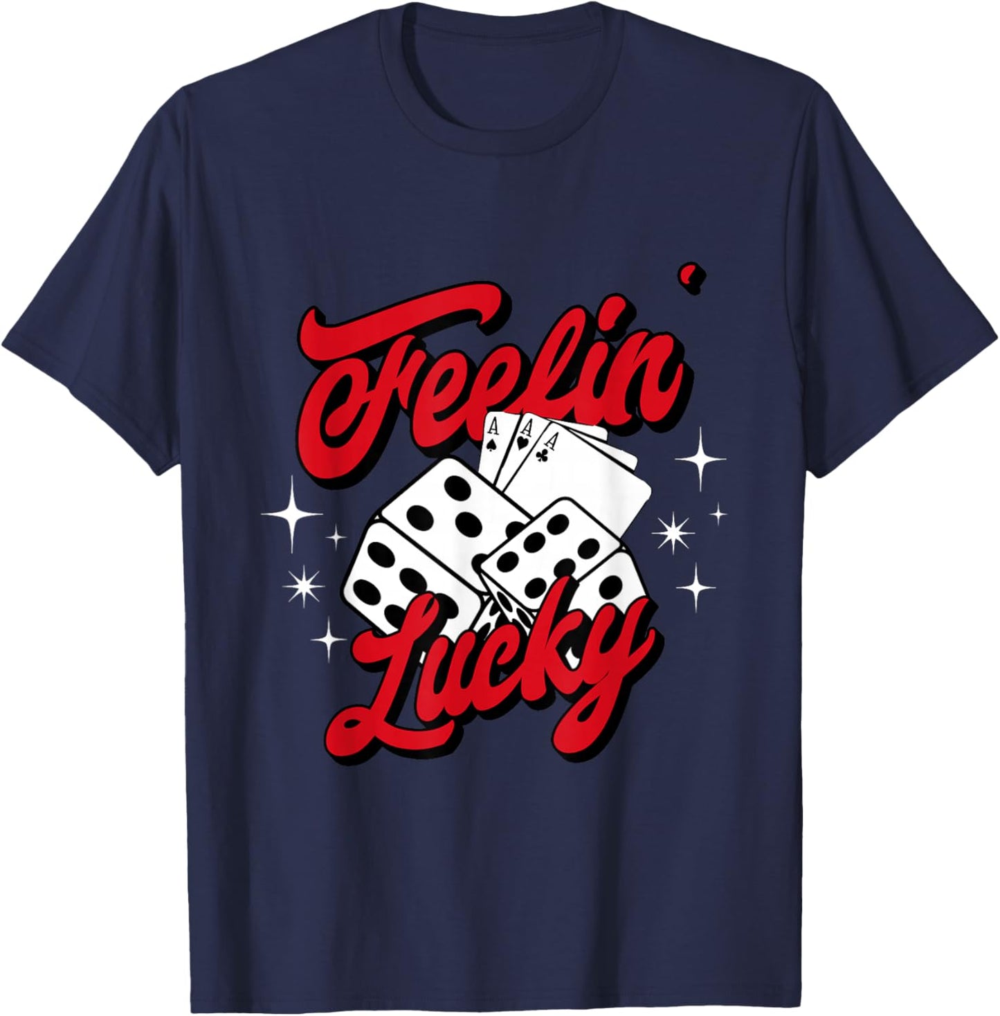 Feelin Lucky Gambling Casino Cards and Dice T-Shirt - T-Shirt | Navy