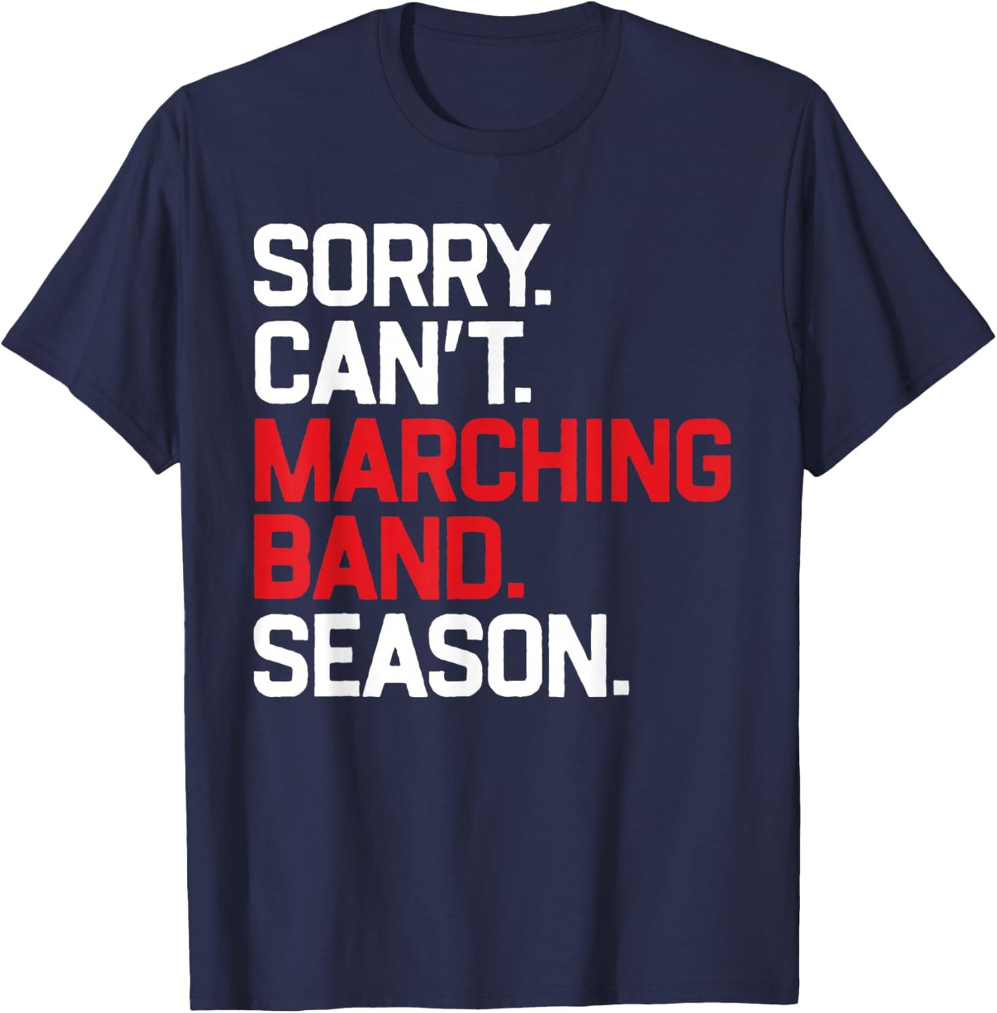 Sorry Can't Marching Band Season Musician T-Shirt - T-Shirt | Navy