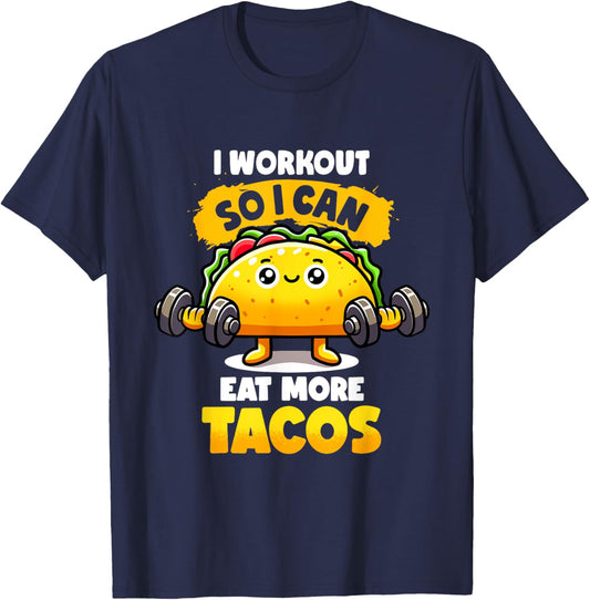 I Work out So I Can Eat More Tacos Gym Tuesday Fitness Taco T-Shirt - T-Shirt | Navy