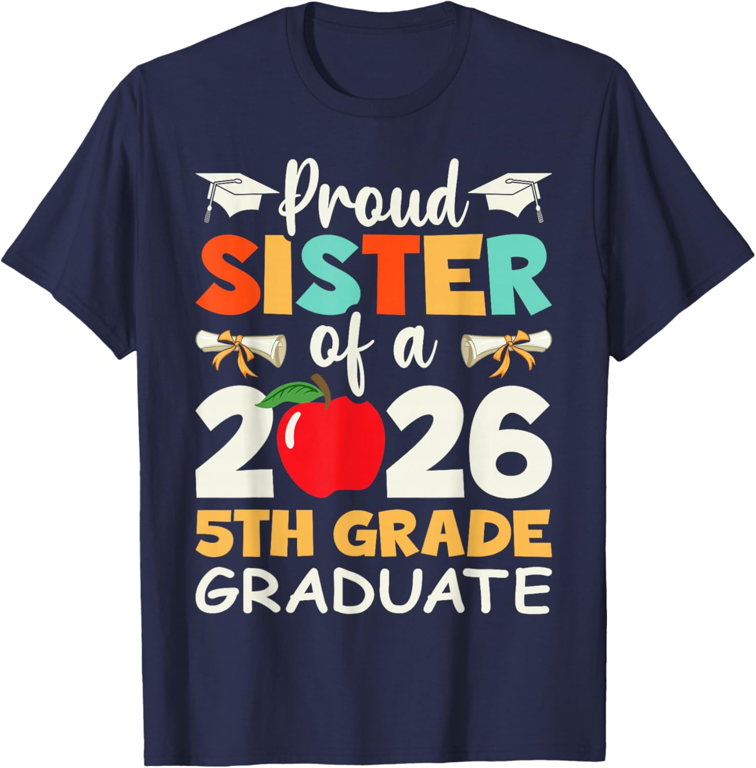 Proud Sister Of A 2026 5th Grade Graduate Graduation Gifts T-Shirt - T-Shirt | Navy