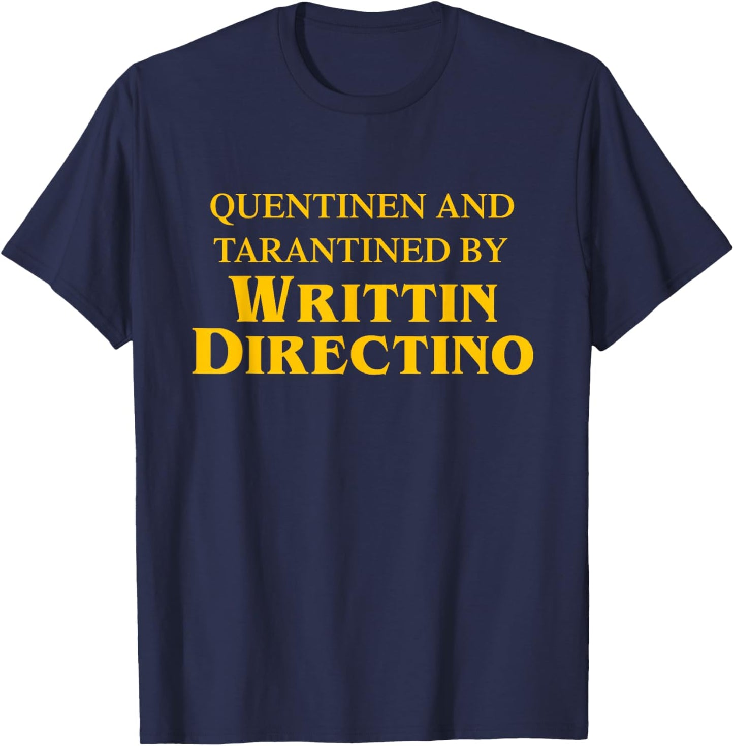 Quentinen And Tarantined By Writtin Directino T-Shirt - T-Shirt | Navy