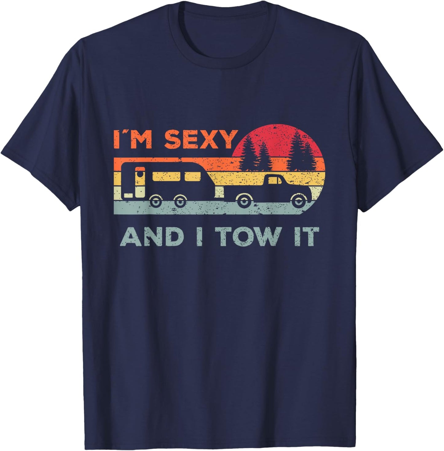 Funny Camping For Woman And Men Gifts I'M Sexy And I Tow It -Adults Black Small Classic Fit Short Sleeve T-Shirt - T-Shirt | Navy