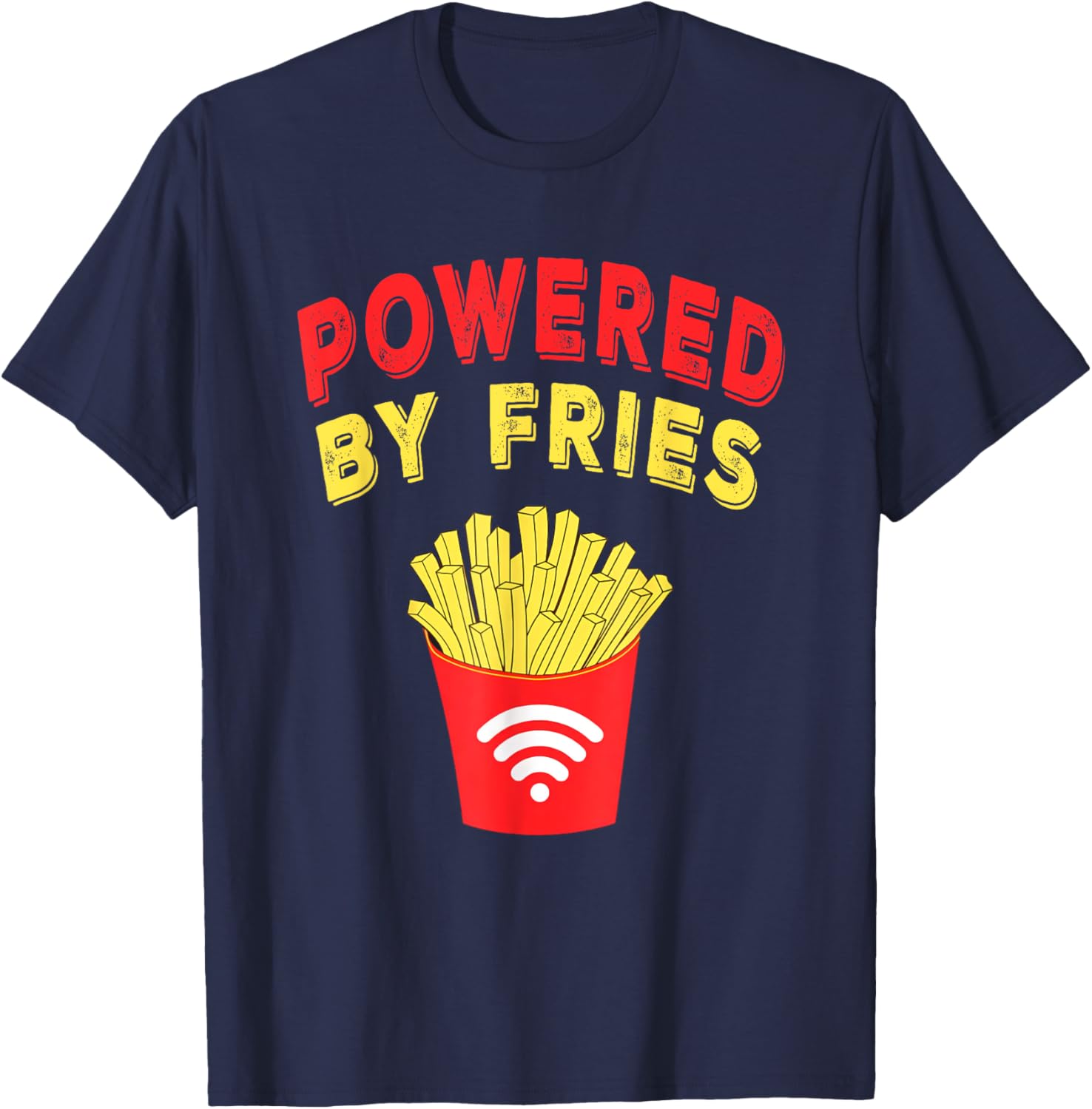 Powered by Fries, Funny French Fries Fast Food Lover Gifts T-Shirt - T-Shirt | Navy