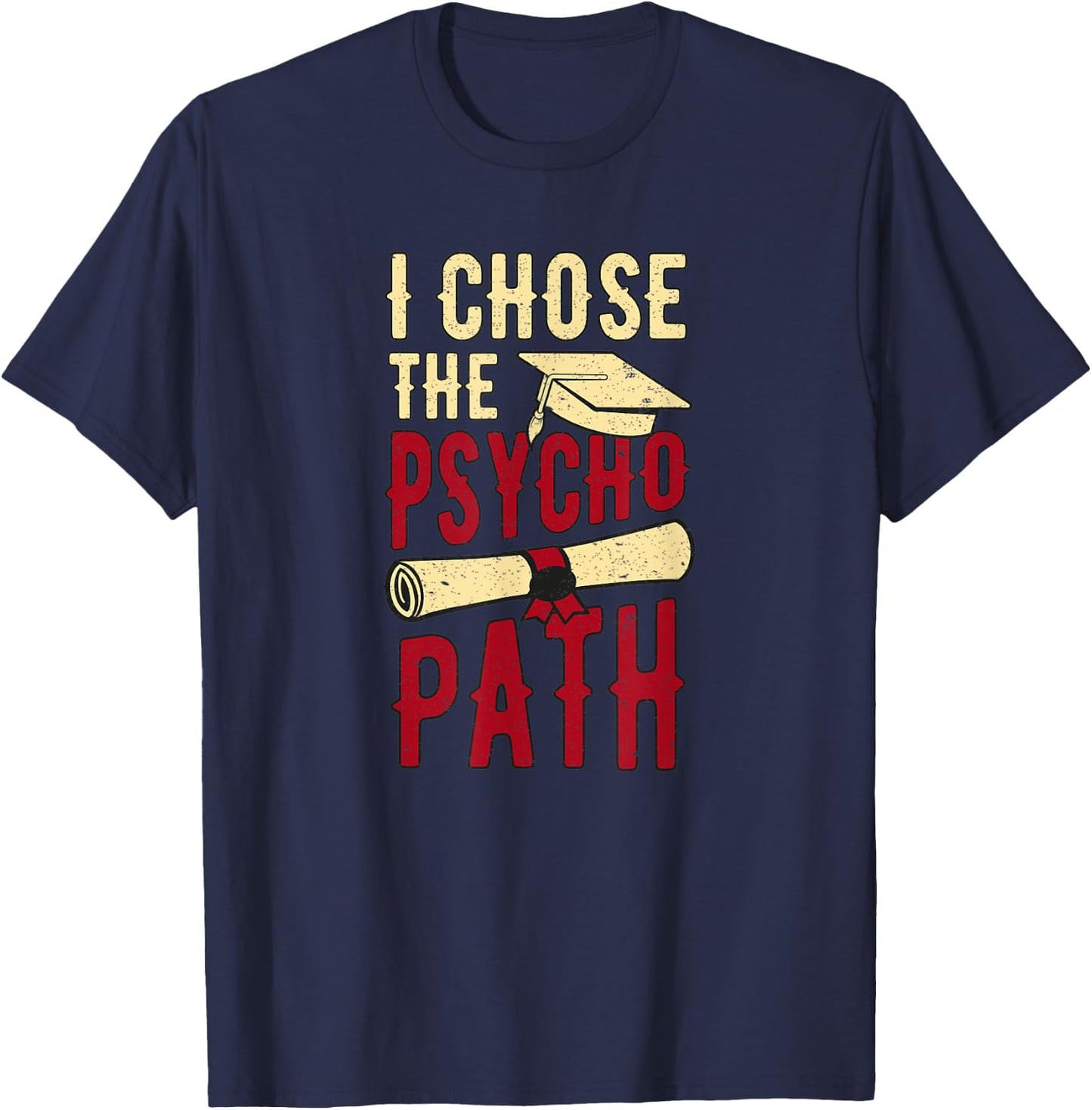 I Chose The Psycho Path Psychology Student Retro Vintage T-Shirt - T-Shirt | Navy