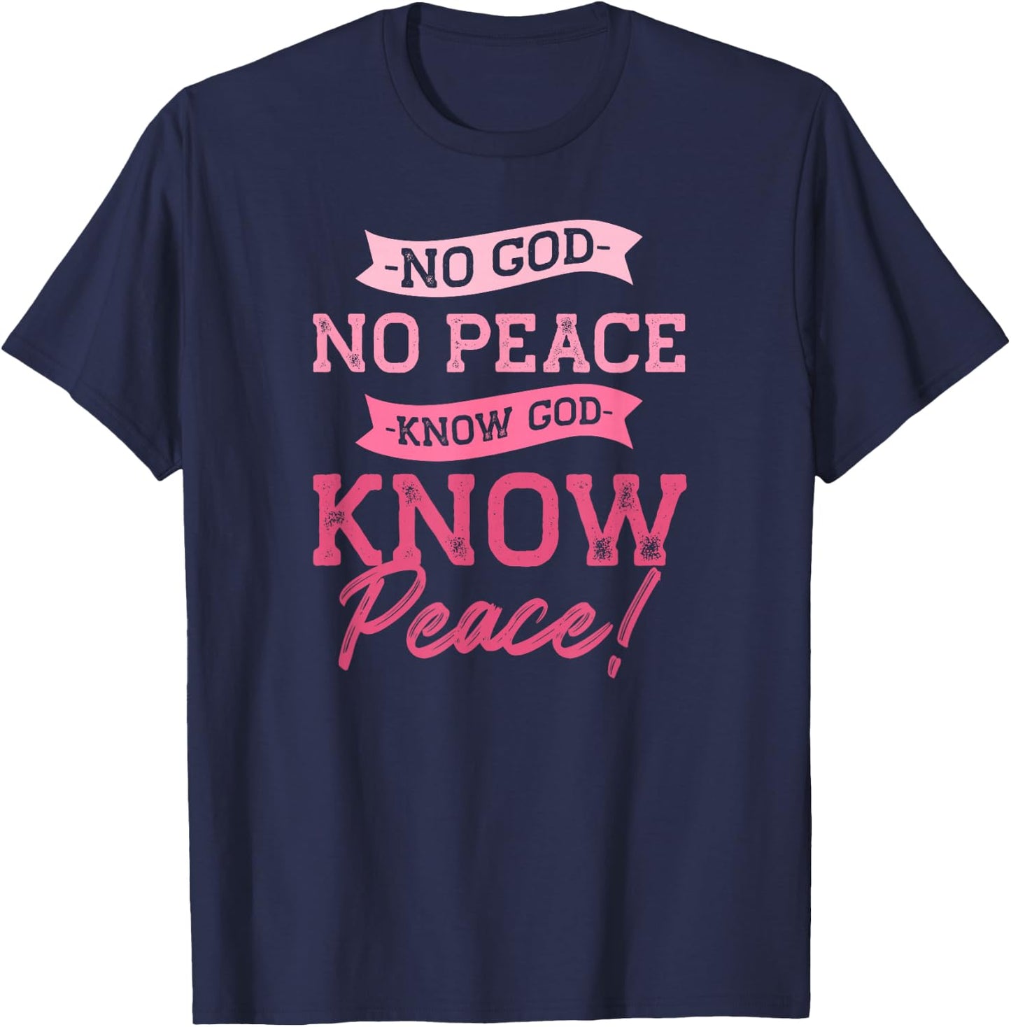 No God, No Peace, Know God, Know Peace | Cute Pink Christian T-Shirt - T-Shirt | Navy