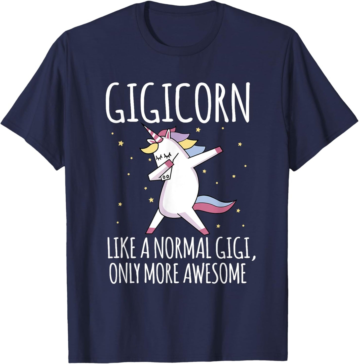 Gigicorn Like A Normal Gigi Only More Awesome Unicorn T-Shirt - T-Shirt | Navy