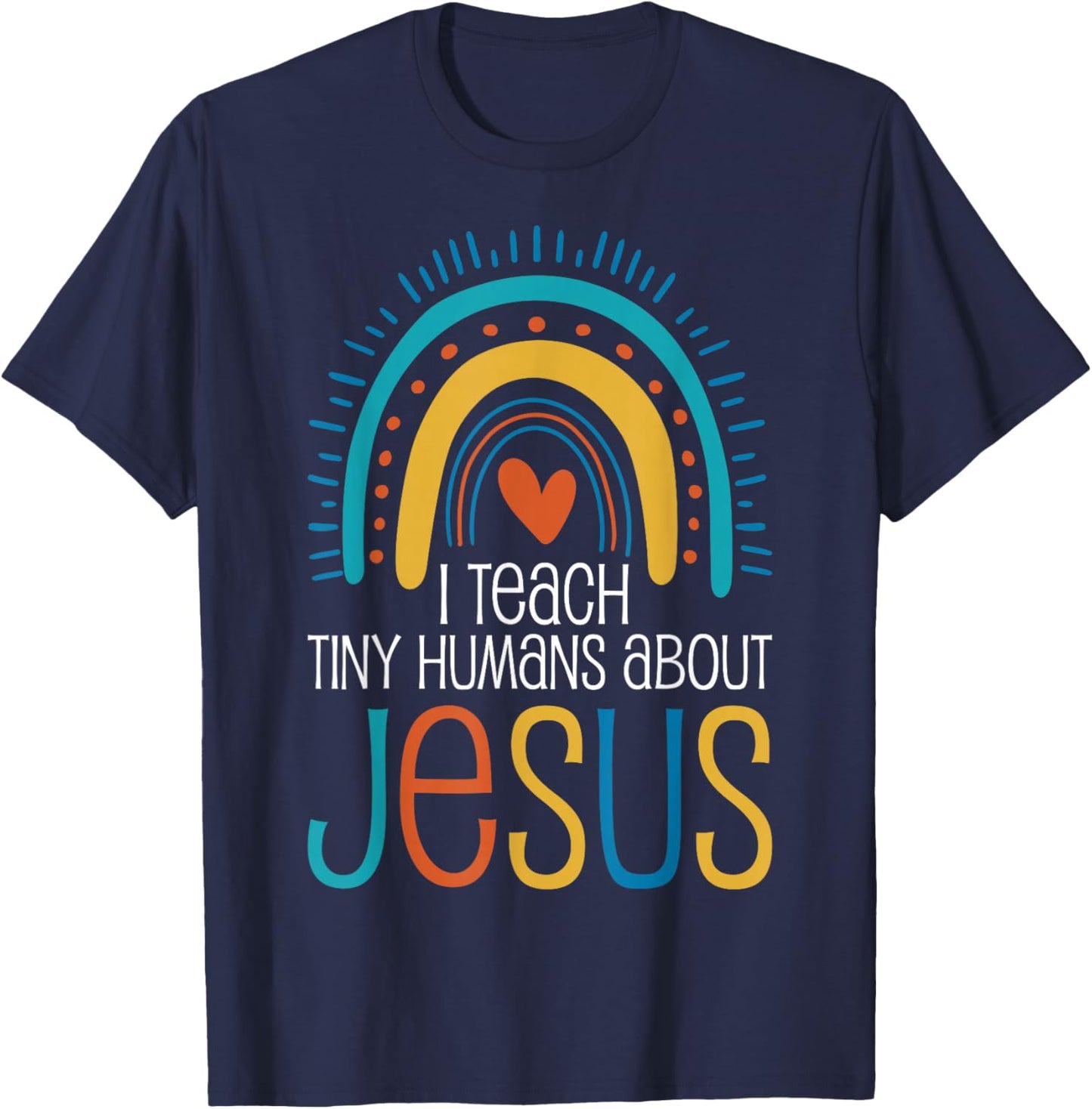 I Teach Tiny Humans About Jesus T-Shirt - T-Shirt | Navy