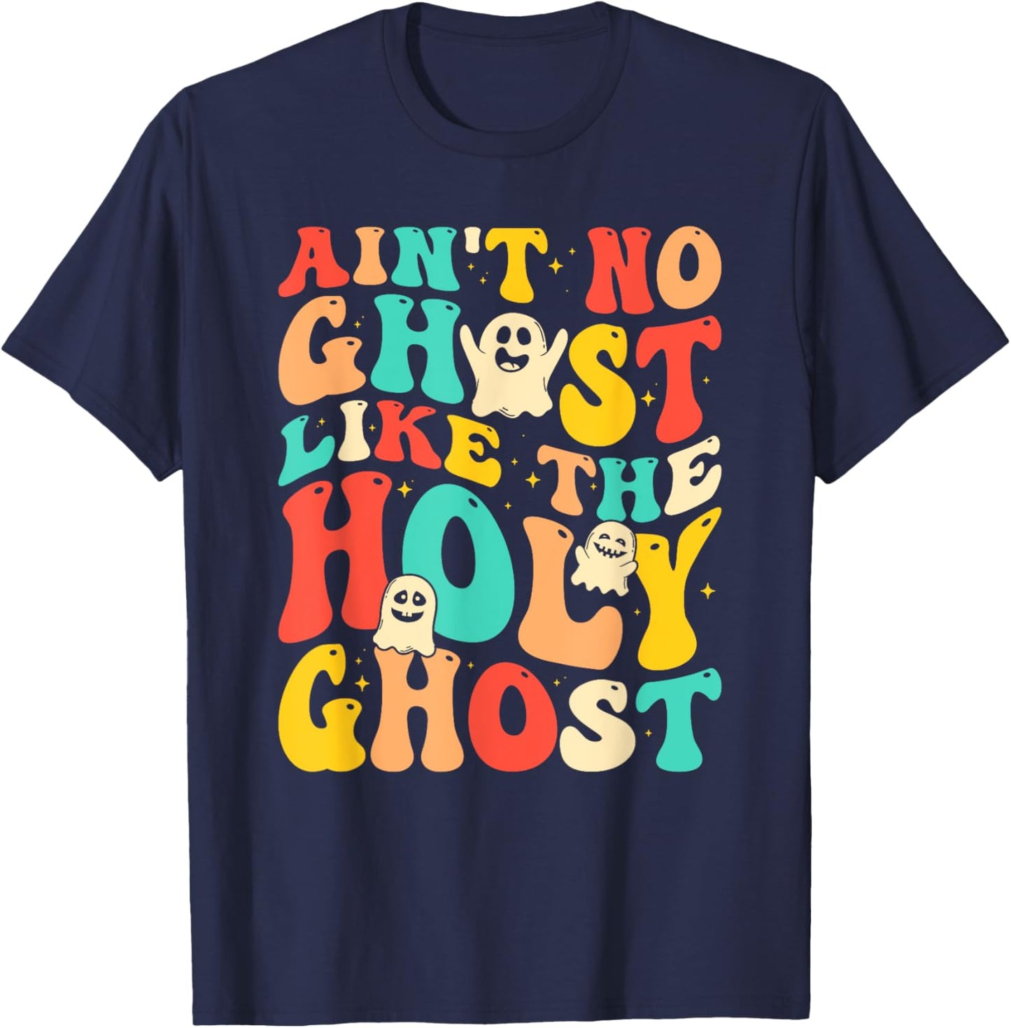 Ain't No Ghost Like The Holy Ghost Funny Christian Halloween T-Shirt - T-Shirt | Navy