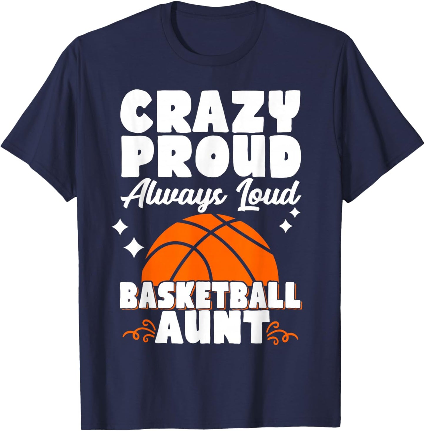Crazy Proud Always Loud Basketball Aunt T-Shirt - T-Shirt | Navy