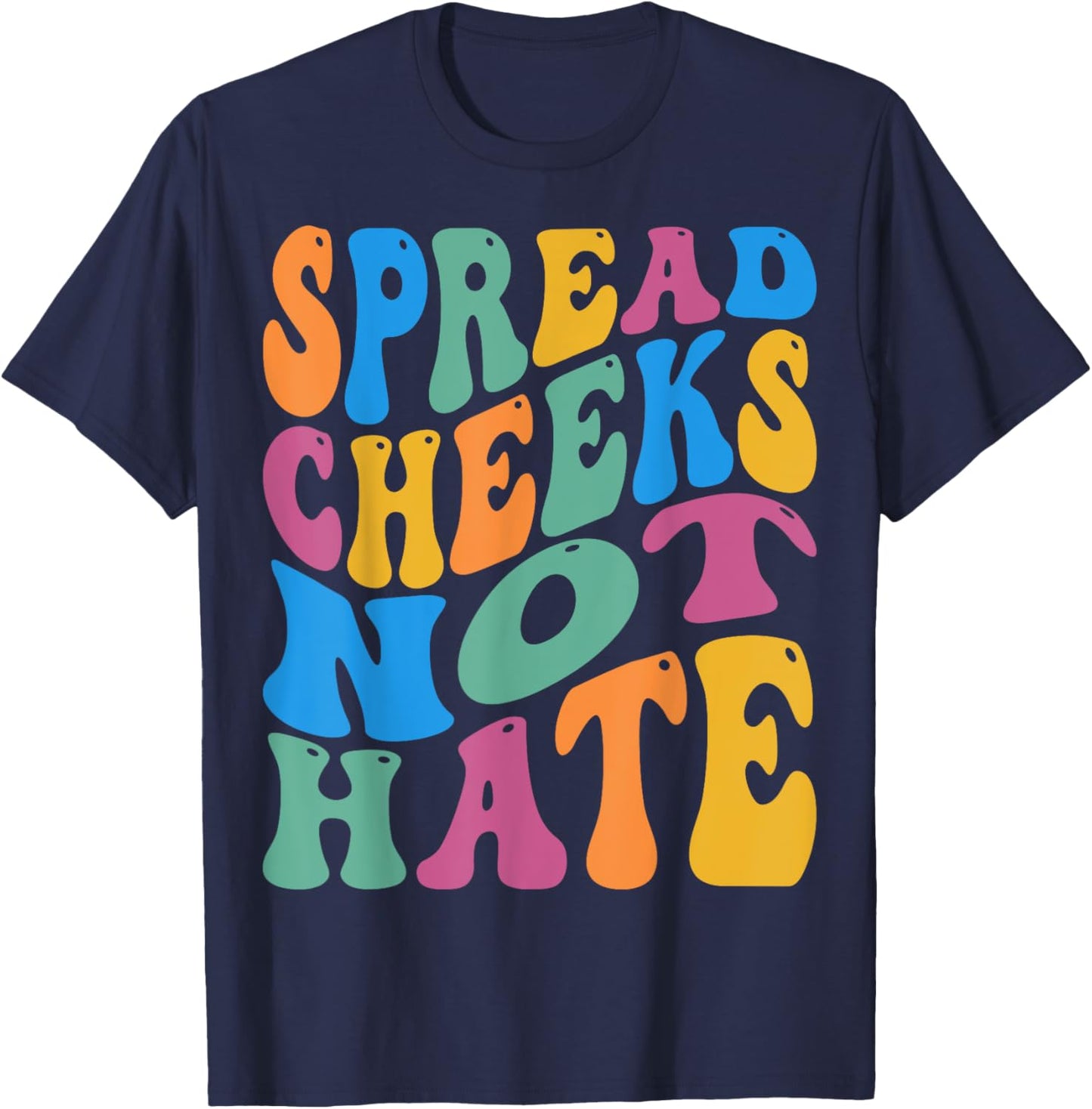 Spread Cheeks Not Hate For Workout Gym Fitness Groovy Retro T-Shirt - T-Shirt | Navy