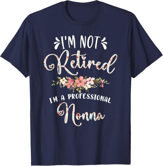 Mother's Day Grandma Gifts I'm Not Retired I'm a Professional Nonna T-Shirt - T-Shirt | Navy