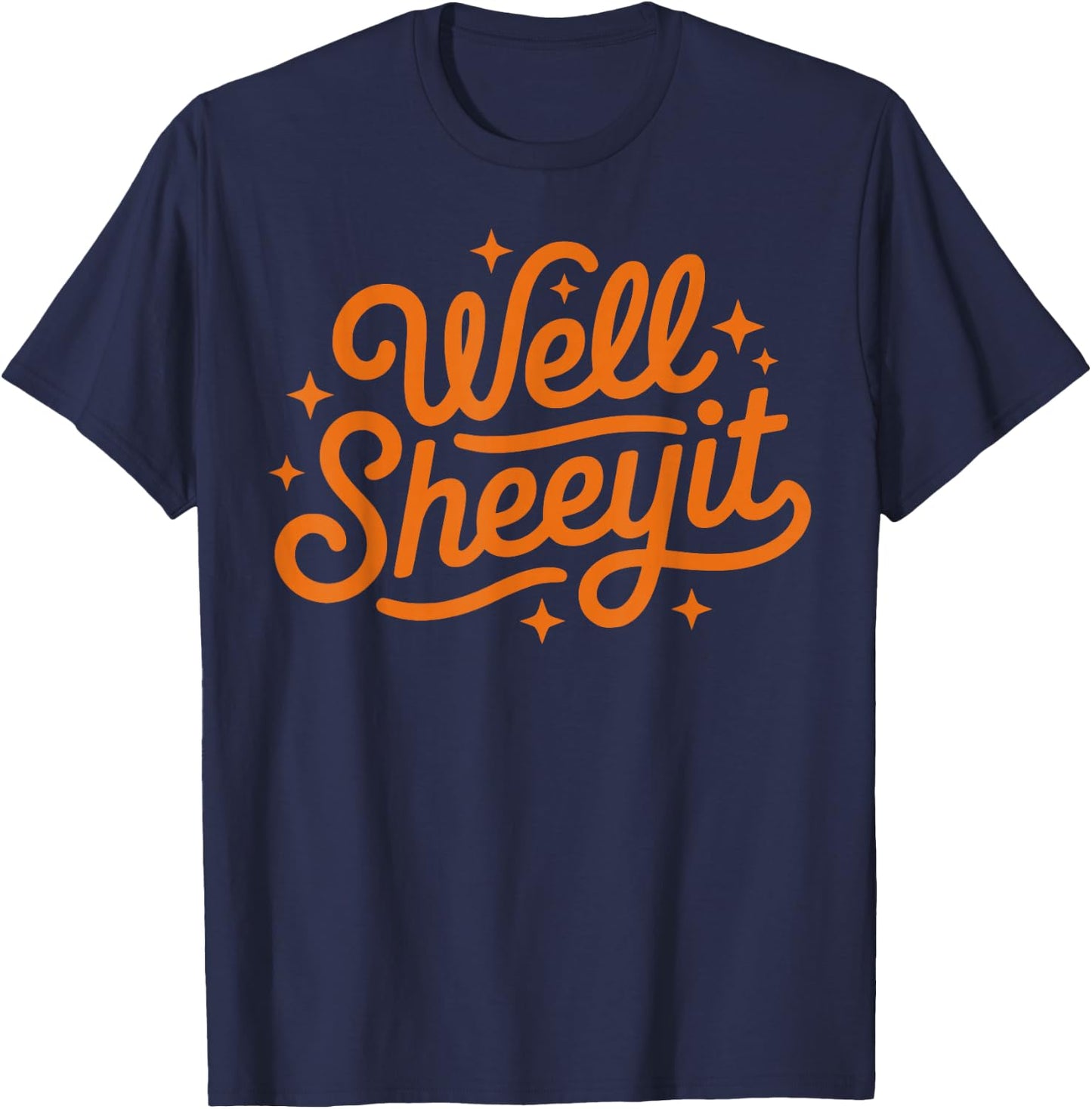 Well SHEEYIT Shirt Funny Southern USA Slang Redneck Meme T-Shirt - T-Shirt | Navy